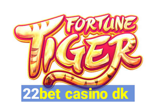 22bet casino dk