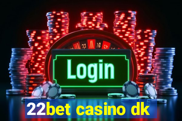 22bet casino dk