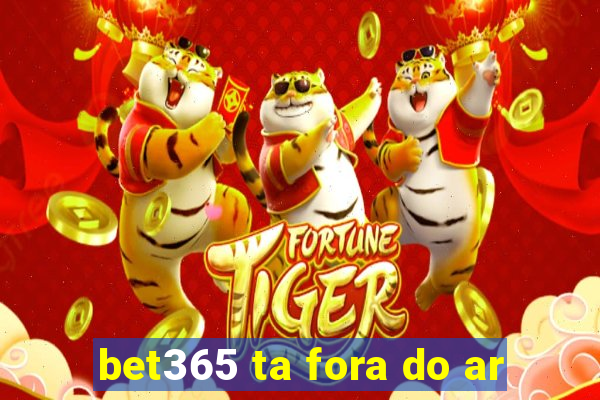 bet365 ta fora do ar