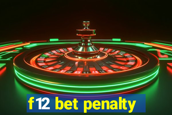 f12 bet penalty