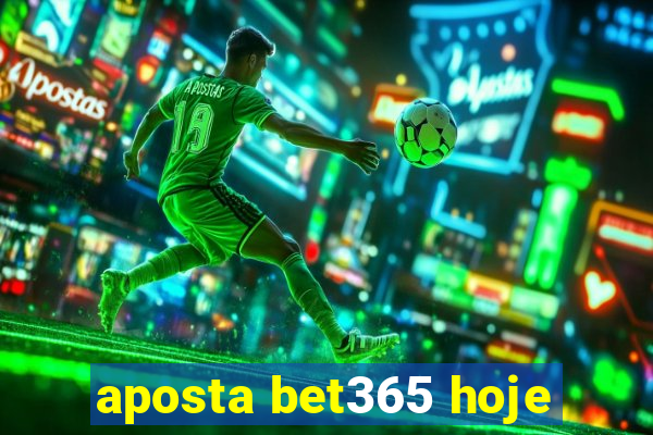 aposta bet365 hoje