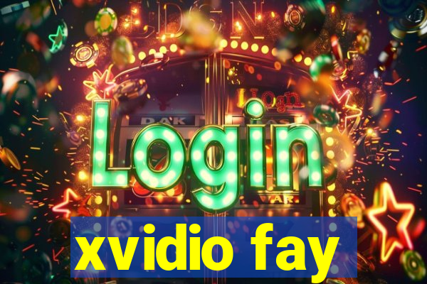 xvidio fay