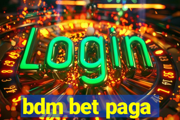 bdm bet paga