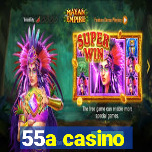 55a casino