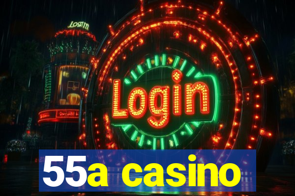 55a casino