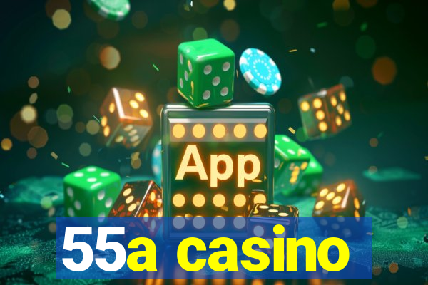 55a casino