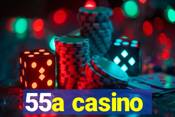 55a casino