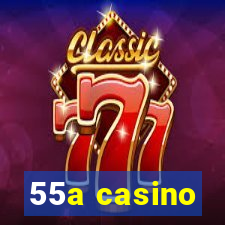 55a casino