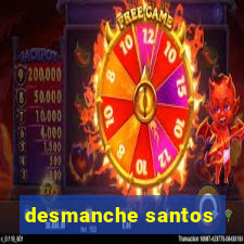 desmanche santos