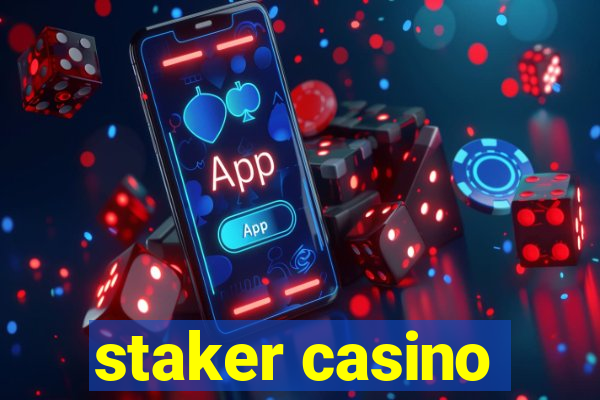 staker casino