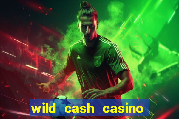 wild cash casino slots paga