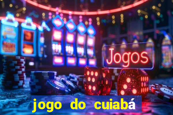 jogo do cuiabá onde assistir