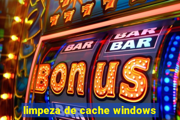 limpeza de cache windows