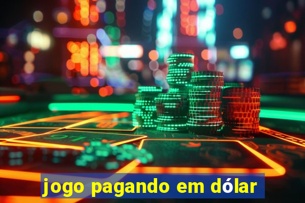 jogo pagando em dólar