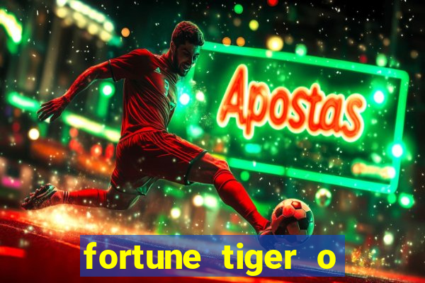 fortune tiger o que e