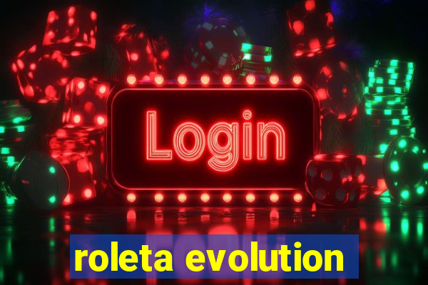 roleta evolution