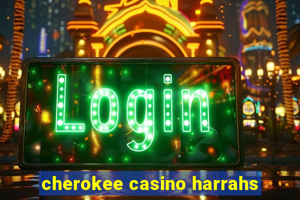 cherokee casino harrahs