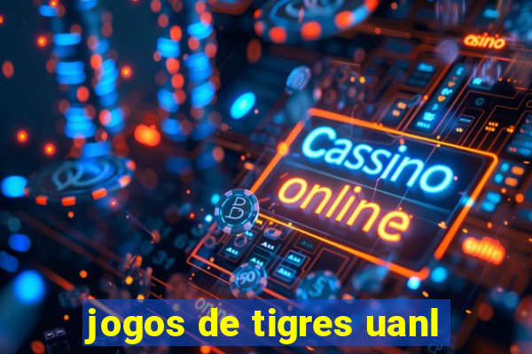 jogos de tigres uanl