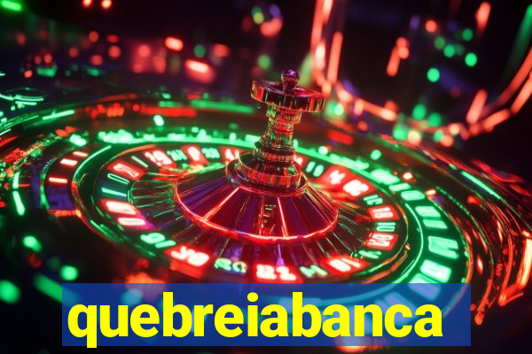 quebreiabanca