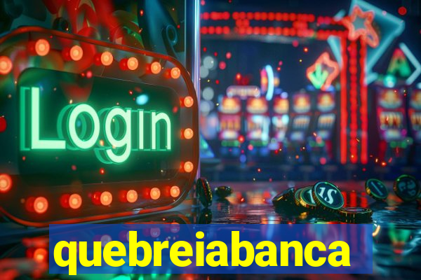 quebreiabanca