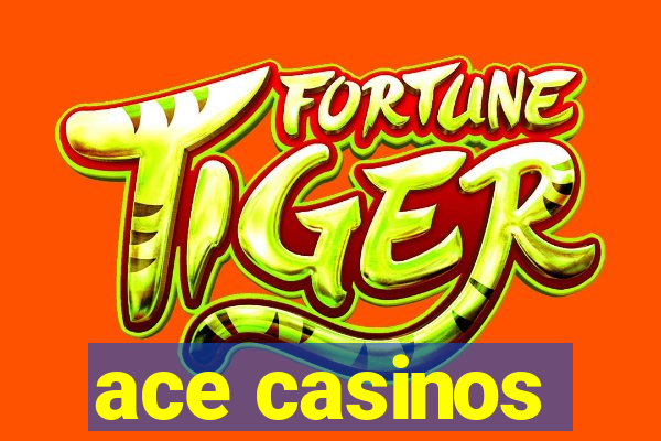 ace casinos