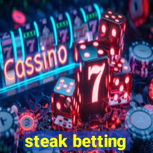 steak betting