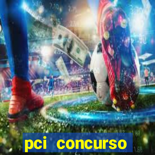 pci concurso regi茫o nordeste