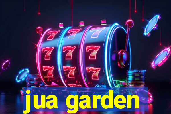 jua garden