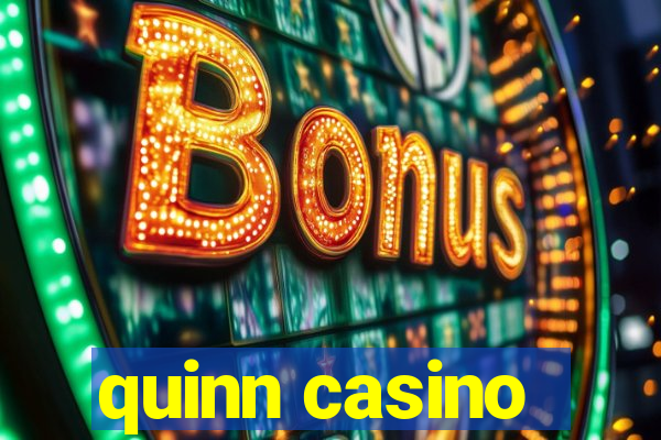 quinn casino