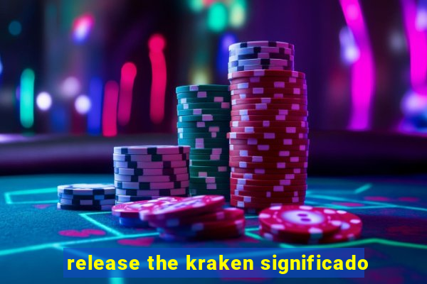 release the kraken significado