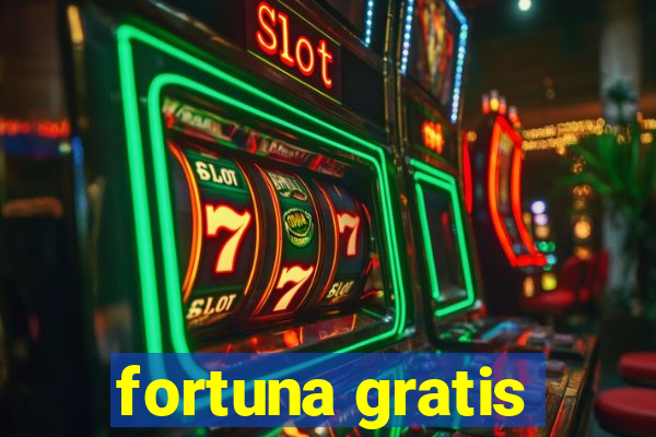 fortuna gratis