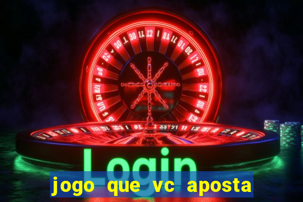 jogo que vc aposta 1 real