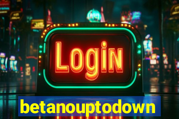 betanouptodown