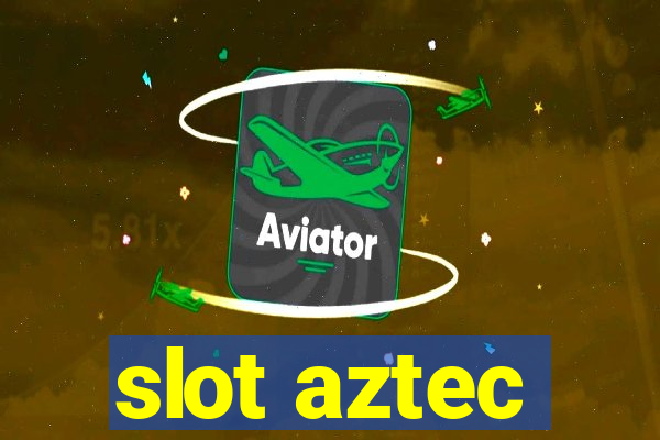 slot aztec