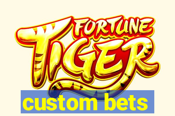 custom bets