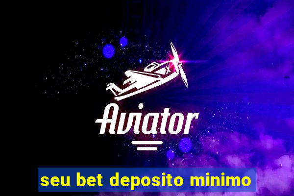 seu bet deposito minimo