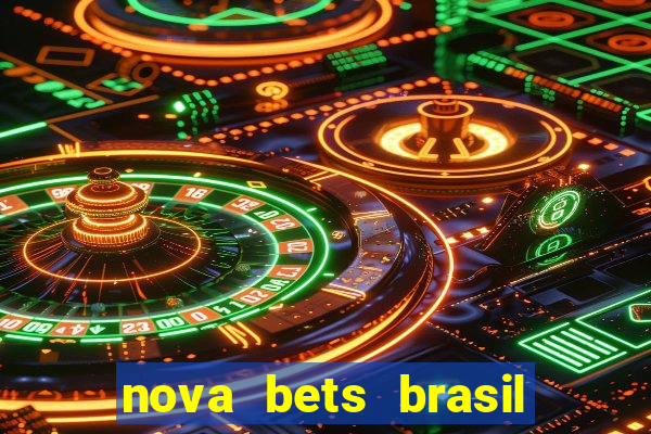 nova bets brasil é confiável