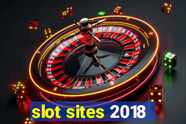 slot sites 2018