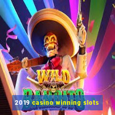 2019 casino winning slots