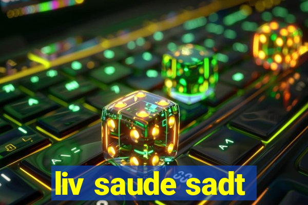 liv saude sadt