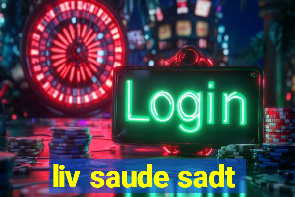 liv saude sadt