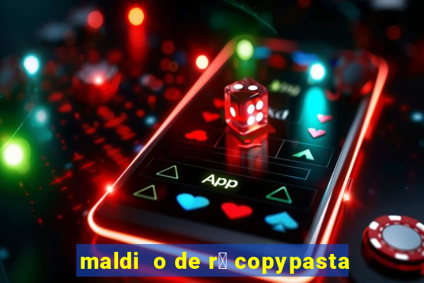 maldi  o de r谩 copypasta