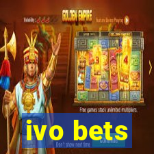 ivo bets