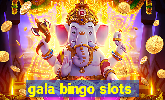 gala bingo slots