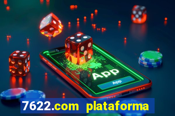 7622.com plataforma de jogos