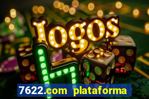 7622.com plataforma de jogos