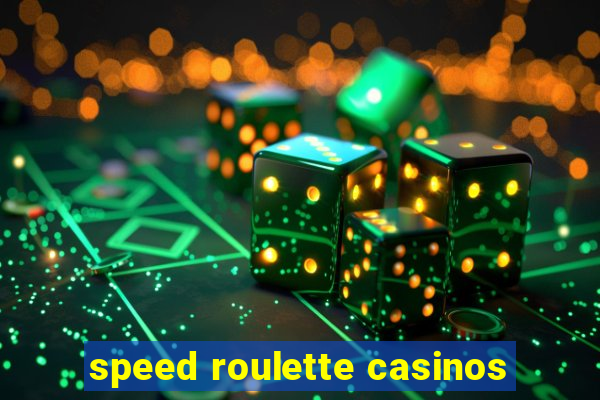 speed roulette casinos