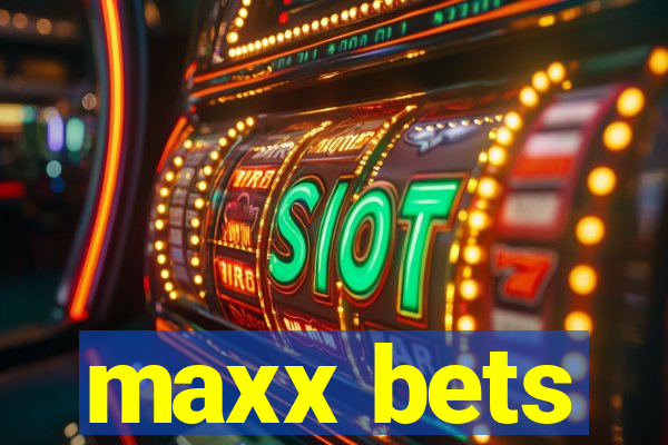 maxx bets