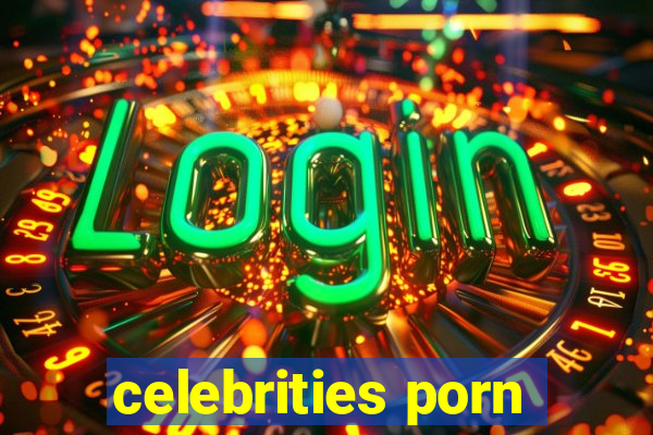 celebrities porn