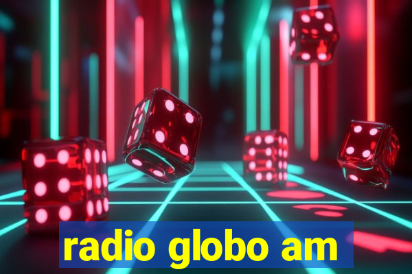 radio globo am